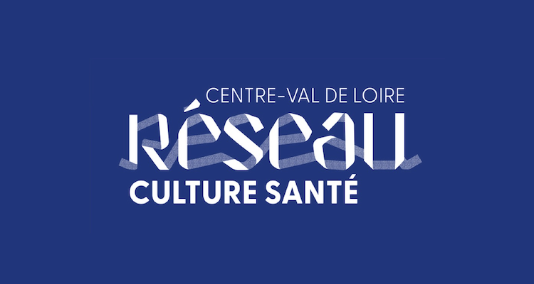 Réseau Culture Santé Centre-Val de Loire